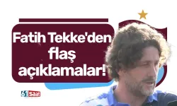 Fatih Tekke'den flaş açıklamalar!
