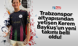 Trabzonspor altyapısından yetişen Kerem Baykuş’un yeni takımı belli oldu!