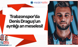 Denis Draguș'un ayrılığı an meselesi!
