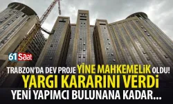 Trabzon DTM inşaatı yine yargıya taşındı! Mahkeme haklı buldu artık...
