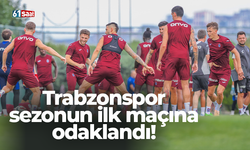 Trabzonspor sezonun ilk maçına odaklandı!