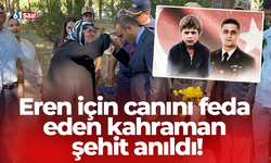 Eren için canını feda eden kahraman şehit anıldı!