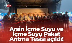 Arsin İçme Suyu ve İçme Suyu Paket Arıtma Tesisi açıldı!