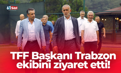 TFF Başkanı, Trabzon ekibini ziyaret etti!