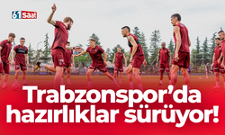 Trabzonspor’da hazırlıklar sürüyor!