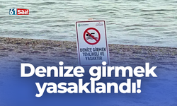Denize girmek yasaklandı!