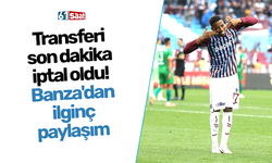 Transferi son dakika iptal oldu! Banza'dan ilginç paylaşım