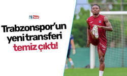 Trabzonspor’un yeni transferi temiz çıktı!