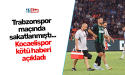 Trabzonspor  maçında  sakatlanmıştı... Kocaelispor kötü haberi açıkladı