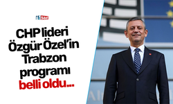 CHP lideri Özgür Özel’in Trabzon programı belli oldu...