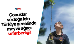 Çocuklar ve doğa için Türkiye genelinde meyve ağacı seferberliği!