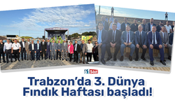 Trabzon’da 3. Dünya Fındık Haftası başladı!