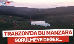 Trabzon'da bu manzara görülmeye değer...