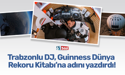 Trabzonlu DJ, Guinness Dünya Rekoru Kitabı’na adını yazdırdı!