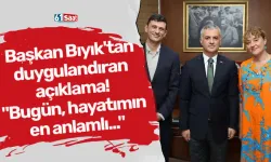 Başkan Bıyık'tan duygulandıran açıklama! "Bugün, hayatımın en anlamlı..."