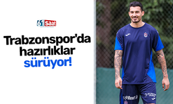 Trabzonspor'da hazırlıklar sürüyor!