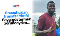 Onuachu’dan transfer itirafı! Saygı göstermek zorundaydım…