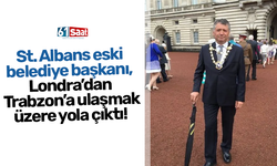 St. Albans eski belediye başkanı, Londra’dan Trabzon’a ulaşmak üzere yola çıktı!