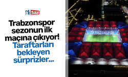 Trabzonspor  sezonun ilk  maçına çıkıyor!  Taraftarları bekleyen sürprizler...