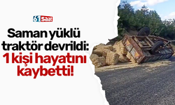 Traktör devrildi: 1 kişi hayatını kaybetti!
