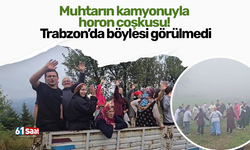 Muhtarın kamyonuyla horon coşkusu! Trabzon’da böylesi görülmedi