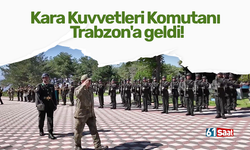 Kara Kuvvetleri Komutanı Trabzon'a geldi!