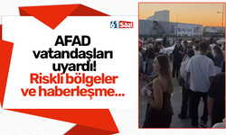 AFAD vatandaşları uyardı! Riskli bölgeler ve haberleşme…
