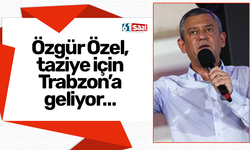 Özgür Özel, taziye için Trabzon’a geliyor…