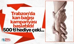 Trabzon'da kan bağışı kampanyası başlatıldı! 500 tl hediye çeki...