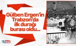 Ünlü sanatçı Gülben Ergen Trabzon'da... İlk olarak gittiği nokta ise...