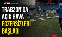Trabzon’da açık hava egzersizleri başladı