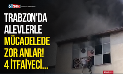 Trabzon'da alevlerle mücadelede zor anlar! 4 itfaiyeci...