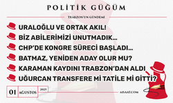 Politik Güğüm - 1 Ağustos 2025