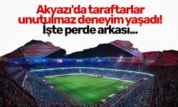 Akyazı'da taraftarlar unutulmaz deneyim yaşadı! İşte perde arkası...