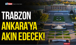 Trabzon Ankara’ya akın edecek!