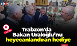 Trabzon'da Bakan Uraloğlu’nu heyecanlandıran hediye