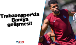 Trabzonspor’da Baniya gelişmesi!