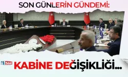 Son günlerin gündemi: Kabine değişikliği...