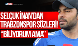 Selçuk İnan’dan Trabzonspor sözleri! “Biliyorum ama”