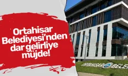 Ortahisar Belediyesi’nden dar gelirliye müjde!