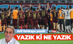 Arif Sırtkaya yazdı! Yazık ki ne yazık