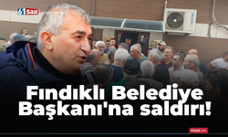 Fındıklı Belediye Başkanı'na saldırı!