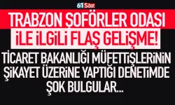 Trabzon Şoförler Odası ile ilgili bakanlık müfettişlerinin yaptığı denetimde şok bulgular...