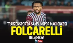 Trabzonspor'da Samsunspor maçı öncesi Folcrelli gelişmesi...