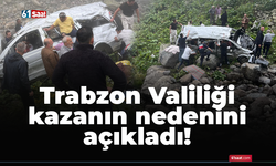 Trabzon'da 2 turistin hayatını kaybettiği kazanın nedenini valilik açıkladı!