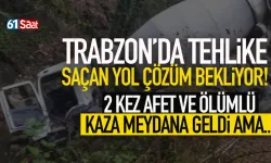 Trabzon'da tehlike saçan yol çözüm bekliyor...
