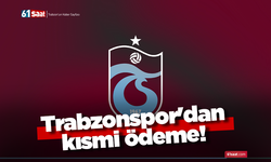 Trabzonspor'dan kısmi ödeme!