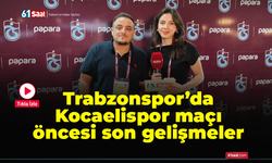 Trabzonspor'da Kocaelispor maçı öncesi son gelişmeler