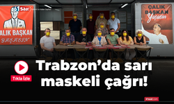 Trabzon'da sarı maskeli çağrı