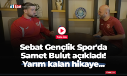 Sebat Gençlik Spor'da Samet Bulut açıkladı! Yarım kalan hikaye...